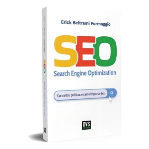 Seo - Search Engine Optimization - Conceitos, Práticas e Casos Importantes