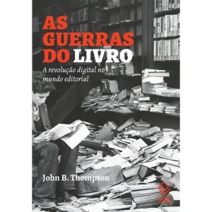As Guerras Do Livro: a Revolução Digital No Mundo Editorial