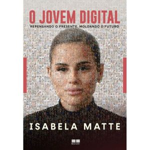 O Jovem Digital - Repensando o Presente, Moldando o Futuro