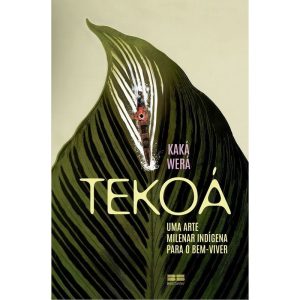 Tekoá - Uma Arte Milenar Indígena Para o Bem-Viver