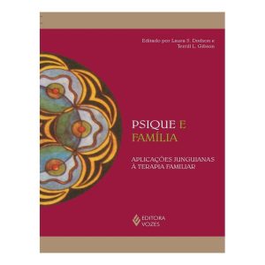 Psique e Família - Aplicações Junguianas à Terapia Familiar