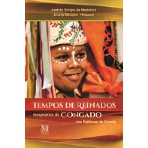 Tempos de Reinados imaginários do Congado em práticas escolares