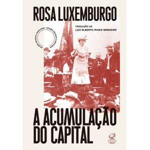 A Acumulação do Capital - Edição Revista e Ampliada