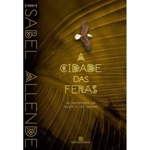 A Cidade Das Feras - Vol. 01 - As Aventuras Da Águia e Do Jaguar