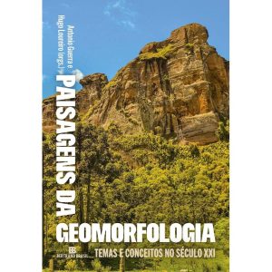 Paisagens da Geomorfologia - Temas e Conceitos No Século XXI