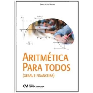 Aritmética Para Todos – Geral e Financeira