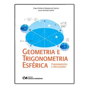 Geometria e Trigonometria Esférica - Fundamentos e Aplicações