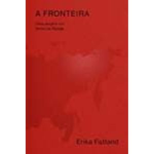 a Fronteira - Uma Viagem Em Torno Da Rússia – Pela Coreia Do Norte, China, Mongólia, Cazaquistão, Az