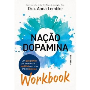Workbook - Nação Dopamina - Um Guia Prático Para Encontrar o Equilíbrio Em Uma Era de Excessos