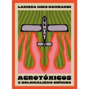 Agrotoxicos e Colonialismo Quimico