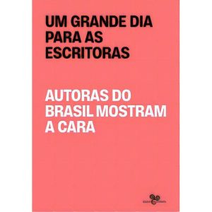 Um Grande Dia Para as Escritoras - Autoras do Brasil Mostram a Cara