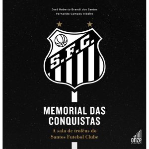 Memorial Das Conquistas - A Sala de Troféus do Santos Futebol Clube