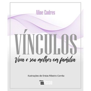 Vínculos: Viva o Seu Melhor Em Família