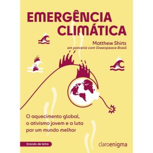 Emergência Climática - O Aquecimento Global, o Ativismo Jovem e a Luta Por Um Mundo Melhor