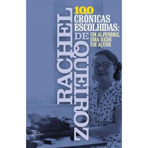 100 Crônicas Escolhidas - Um Alpendre, Uma Rede, Um Açude