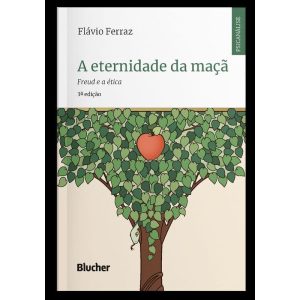 A Eternidade da Maçã - Freud e a Ética