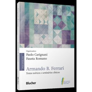 Armando B. Ferrari - Textos Teóricos e Seminários Clínicos