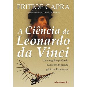 a Ciência De Leonardo Da Vinci - Um Mergulho Profundo Na Mente Do Grande Gênio Da Renascença
