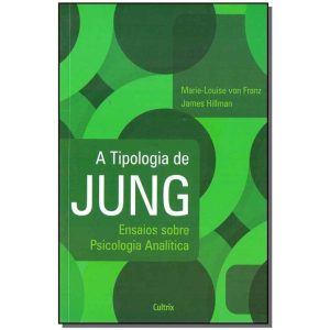 a Tipologia De Jung - Nova Edição - Ensaios Sobre Psicologia Analítica