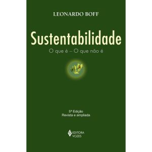 Sustentabilidade - O Que É - O Que Não É