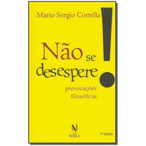 Não Se Desespere! - Provocações Filosóficas
