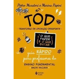 Tod - Transtorno De Oposição Desafiante - o Que Fazer e o Que Evitar - Guia Rápido Para Professores