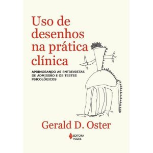 Uso de Desenhos na Prática Clínica - Aprimorando as Entrevistas de Admissão e os Testes Psicológicos