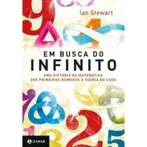 Em Busca Do Infinito - Uma História Da Matemática Dos Primeiros Números à Teoria Do Caos