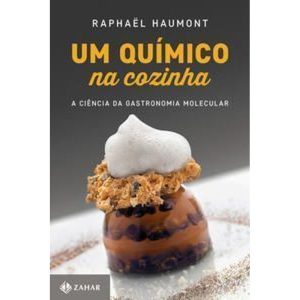 Um Químico Na Cozinha - a Ciência Da Gastronomia Molecular