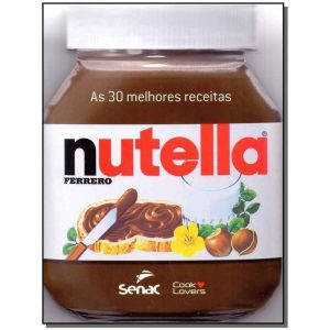 As 30 Melhores Receitas Com Nutella