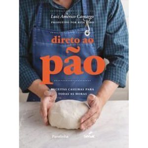Direto ao Pão - Receitas Caseiras Para Todas as Horas