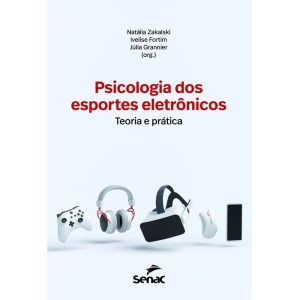 Psicologia Dos Esportes Eletrônicos - Teoria e Prática