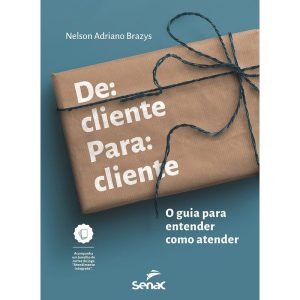 De Cliente Para Cliente - O Guia Para Entender Como Atender