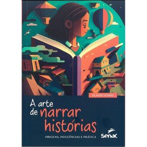 A Arte de Narrar Histórias - Origens, Influências e Prática