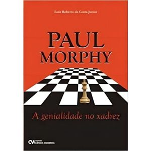 Paul Morphy - A Genialidade no Xadrez