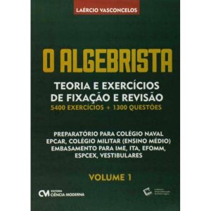 O algebrista volume 1 teoria e exercícios de fixação e revisão