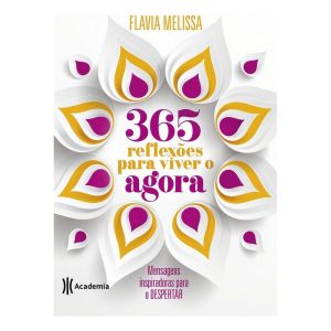 365 Reflexões Para Viver o Agora