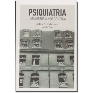 PSIQUIATRIA: UMA HISTORIA NAO CONTADA