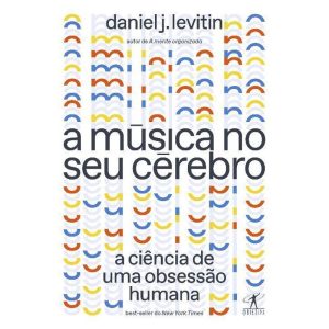 A música no seu cérebro (Nova edição)