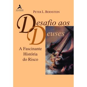 Desafio Aos Deuses - a Fascinante História Do Risco