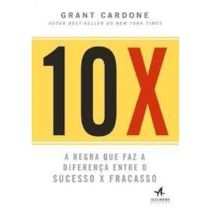 10x - A Regra que faz a diferença entre o sucesso x fracasso