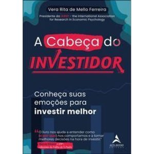 A Cabeça do Investidor - Conheça Suas Emoções Para Investir Melhor