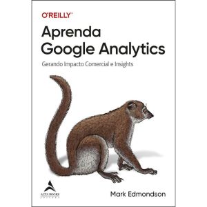 Aprenda Google Analytics - Gerando Impacto Comercial e Insights