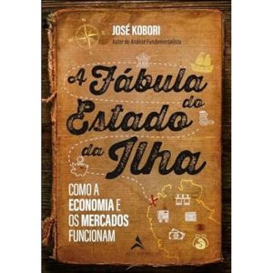 A Fábula do Estado da Ilha - Como a Economia e os Mercados Funcionam