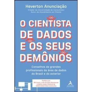 o Cientista De Dados e Os Seus Demônios - Conselhos De Grandes Profissionais Da Área De Dados Do Bra