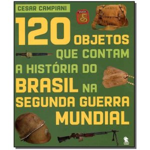 120 Objetos Que Contam a H. Do B. Na S. G. Mundial