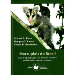 Marsupiais Do Brasil - Guia De Indentificação Com Base Em Caracteres Morfologicos Externos E Cranian