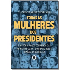 Todas as Mulheres dos Presidentes