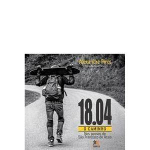 18.04, O Caminho - Nos Passos de São Francisco de Assis