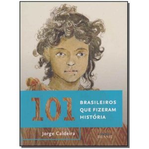 101 Brasileiros Que Fizeram História